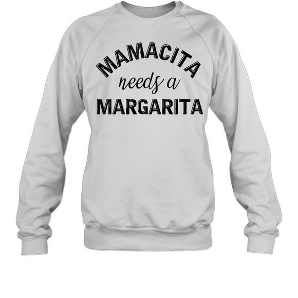 Tops - Mamacita Needs A Margarita Sweatshirt